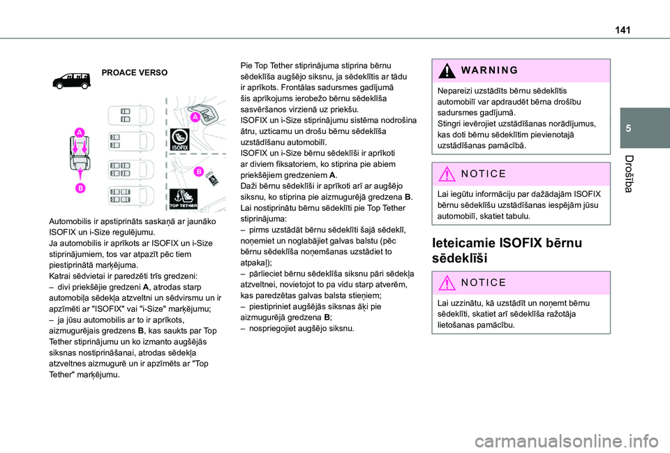 TOYOTA PROACE 2021 Lietošanas Instrukcija (in Latvian) 141
Drošība
5
PROACE VERSO
Automobilis ir apstiprināts saskaņā ar jaunāko ISOFIX un i-Size regulējumu.Ja automobilis ir aprīkots ar ISOFIX un i-Size stiprinājumiem, tos var atpazīt pēc TOYOTA PROACE 2021 Lietošanas Instrukcija (in Latvian) 141
Drošība
5
PROACE VERSO
Automobilis ir apstiprināts saskaņā ar jaunāko ISOFIX un i-Size regulējumu.Ja automobilis ir aprīkots ar ISOFIX un i-Size stiprinājumiem, tos var atpazīt pēc