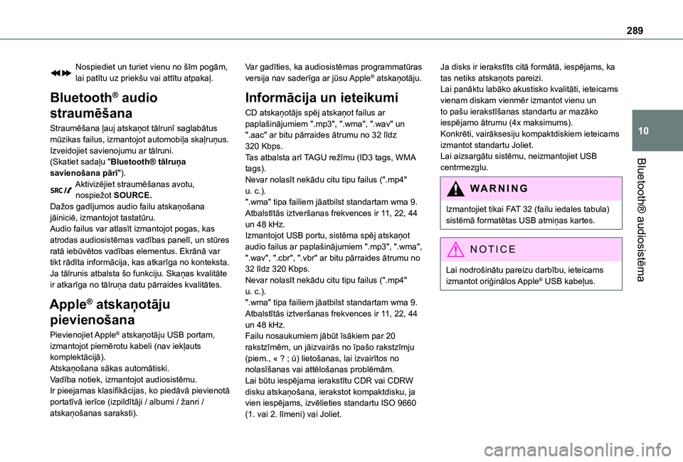 TOYOTA PROACE 2021 Lietošanas Instrukcija (in Latvian) 289
Bluetooth® audiosistēma
10
Nospiediet un turiet vienu no šīm pogām, lai patītu uz priekšu vai attītu atpakaļ.
Bluetooth® audio
straumēšana
Straumēšana ļauj atskaņot tālrunī sagl TOYOTA PROACE 2021 Lietošanas Instrukcija (in Latvian) 289
Bluetooth® audiosistēma
10
Nospiediet un turiet vienu no šīm pogām, lai patītu uz priekšu vai attītu atpakaļ.
Bluetooth® audio
straumēšana
Straumēšana ļauj atskaņot tālrunī sagl