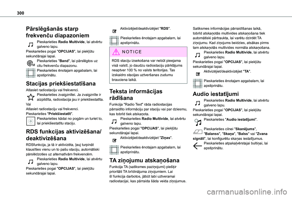TOYOTA PROACE 2021 Lietošanas Instrukcija (in Latvian) 300
Pārslēgšanās starp
frekvenču diapazoniem
Pieskarieties Radio Multivide, lai atvērtu galveno lapu. Pieskarieties pogai "OPCIJAS", lai piekļūtu sekundārajai lapai.Pieskarieties TOYOTA PROACE 2021 Lietošanas Instrukcija (in Latvian) 300
Pārslēgšanās starp
frekvenču diapazoniem
Pieskarieties Radio Multivide, lai atvērtu galveno lapu. Pieskarieties pogai "OPCIJAS", lai piekļūtu sekundārajai lapai.Pieskarieties