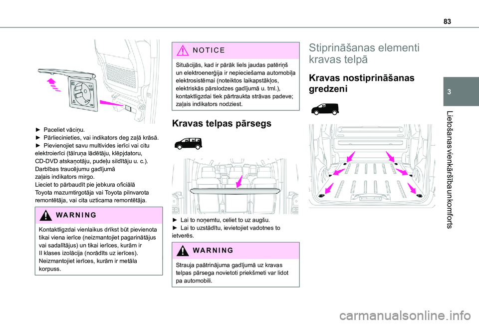 TOYOTA PROACE 2021 Lietošanas Instrukcija (in Latvian) 83
Lietošanas vienkāršība un komforts
3
► Paceliet vāciņu.► Pārliecinieties, vai indikators deg zaļā krāsā.► Pievienojiet savu multivides ierīci vai citu elektroierīci (tālruņa TOYOTA PROACE 2021 Lietošanas Instrukcija (in Latvian) 83
Lietošanas vienkāršība un komforts
3
► Paceliet vāciņu.► Pārliecinieties, vai indikators deg zaļā krāsā.► Pievienojiet savu multivides ierīci vai citu elektroierīci (tālruņa