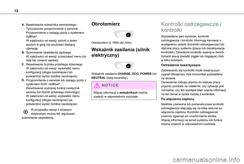 TOYOTA PROACE 2021 Instrukcja obsługi (in Polish) 12
A.Resetowanie wskaźnika serwisowego.Tymczasowe przypomnienie o serwisie.Przypomnienie o zasięgu jazdy z systemem AdBlue®.W zależności od wersji: wrócić o jeden poziom w gorę lub anulować b TOYOTA PROACE 2021 Instrukcja obsługi (in Polish) 12
A.Resetowanie wskaźnika serwisowego.Tymczasowe przypomnienie o serwisie.Przypomnienie o zasięgu jazdy z systemem AdBlue®.W zależności od wersji: wrócić o jeden poziom w gorę lub anulować b