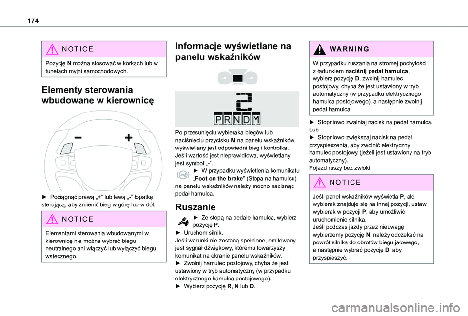 TOYOTA PROACE 2021 Instrukcja obsługi (in Polish) 174
NOTIC E
Pozycję N można stosować w korkach lub w tunelach myjni samochodowych.
Elementy sterowania
wbudowane w kierownicę
► Pociągnąć prawą „+” lub lewą „-” łopatkę steruj TOYOTA PROACE 2021 Instrukcja obsługi (in Polish) 174
NOTIC E
Pozycję N można stosować w korkach lub w tunelach myjni samochodowych.
Elementy sterowania
wbudowane w kierownicę
► Pociągnąć prawą „+” lub lewą „-” łopatkę steruj