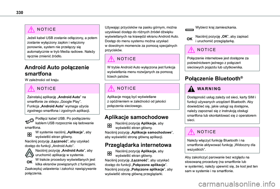 TOYOTA PROACE 2021 Instrukcja obsługi (in Polish) 330
NOTIC E
Jeżeli kabel USB zostanie odłączony, a potem zostanie wyłączony zapłon i włączony ponownie, system nie przełączy się automatycznie w tryb Media radiowe. Należy ręcznie zmieni TOYOTA PROACE 2021 Instrukcja obsługi (in Polish) 330
NOTIC E
Jeżeli kabel USB zostanie odłączony, a potem zostanie wyłączony zapłon i włączony ponownie, system nie przełączy się automatycznie w tryb Media radiowe. Należy ręcznie zmieni