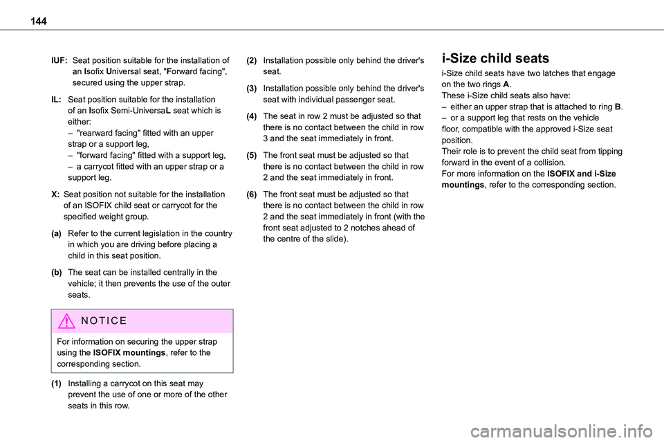 TOYOTA PROACE 2022 Owners Manual (in English) 144
IUF:Seat position suitable for the installation of an Isofix Universal seat, "Forward facing", secured using the upper strap.
IL:Seat position suitable for the installation of an Isofix Se TOYOTA PROACE 2022 Owners Manual (in English) 144
IUF:Seat position suitable for the installation of an Isofix Universal seat, "Forward facing", secured using the upper strap.
IL:Seat position suitable for the installation of an Isofix Se