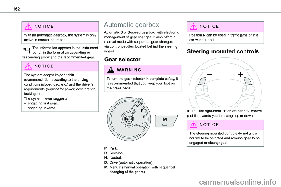 TOYOTA PROACE 2022 Owners Manual (in English) 162
NOTIC E
With an automatic gearbox, the system is only active in manual operation.
The information appears in the instrument panel, in the form of an ascending or descending arrow and the recommend TOYOTA PROACE 2022 Owners Manual (in English) 162
NOTIC E
With an automatic gearbox, the system is only active in manual operation.
The information appears in the instrument panel, in the form of an ascending or descending arrow and the recommend