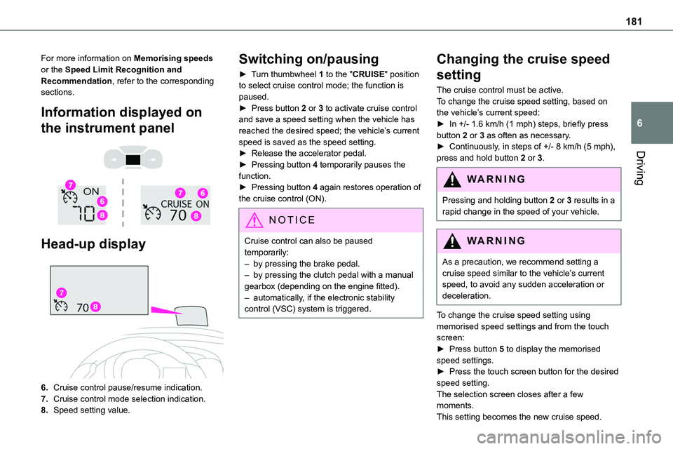 TOYOTA PROACE 2022 Owners Manual (in English) 181
Driving
6
For more information on Memorising speeds or the Speed Limit Recognition and Recommendation, refer to the corresponding sections.
Information displayed on
the instrument panel
Hea TOYOTA PROACE 2022 Owners Manual (in English) 181
Driving
6
For more information on Memorising speeds or the Speed Limit Recognition and Recommendation, refer to the corresponding sections.
Information displayed on
the instrument panel
Hea