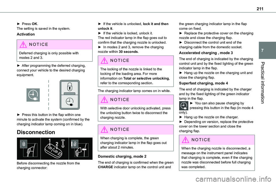 TOYOTA PROACE 2022  Owners Manual (in English) 2 11
Practical information
7
► Press OK.The setting is saved in the system.
Activation
NOTIC E
Deferred charging is only possible with modes 2 and 3.
► After programming the deferred charging, con TOYOTA PROACE 2022  Owners Manual (in English) 2 11
Practical information
7
► Press OK.The setting is saved in the system.
Activation
NOTIC E
Deferred charging is only possible with modes 2 and 3.
► After programming the deferred charging, con