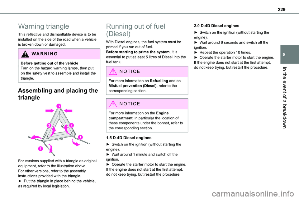 TOYOTA PROACE 2022  Owners Manual (in English) 229
In the event of a breakdown
8
Warning triangle
This reflective and dismantlable device is to be installed on the side of the road when a vehicle is broken down or damaged.
WARNI NG
Before getting  TOYOTA PROACE 2022  Owners Manual (in English) 229
In the event of a breakdown
8
Warning triangle
This reflective and dismantlable device is to be installed on the side of the road when a vehicle is broken down or damaged.
WARNI NG
Before getting