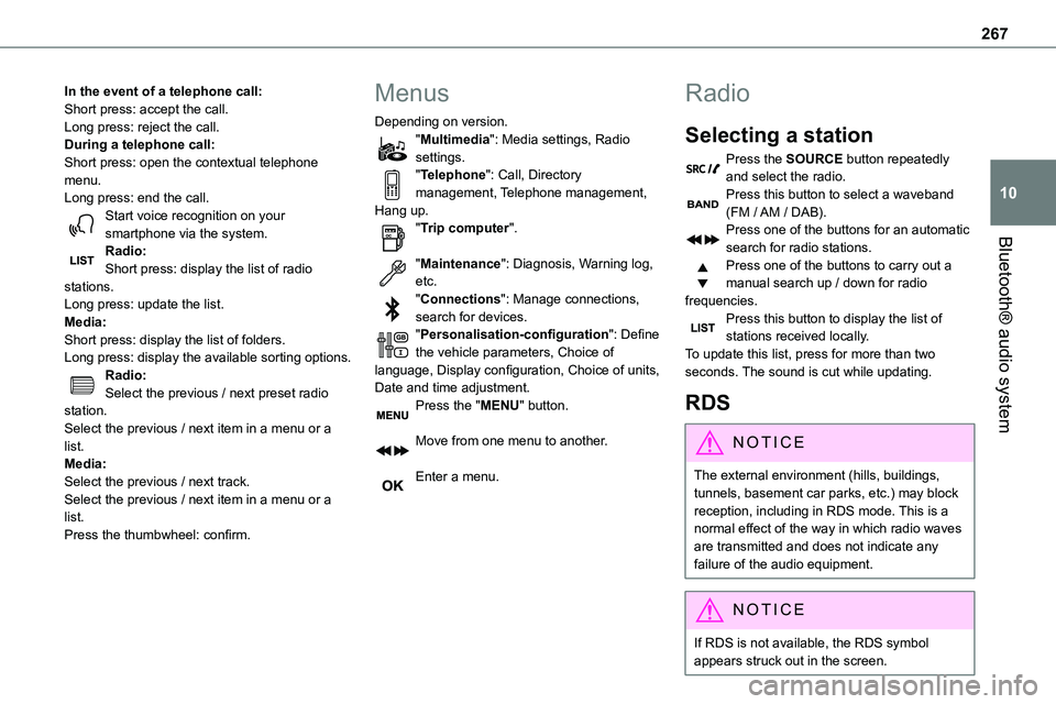 TOYOTA PROACE 2022  Owners Manual (in English) 267
Bluetooth® audio system
10
In the event of a telephone call:Short press: accept the call.Long press: reject the call.During a telephone call:Short press: open the contextual telephone menu.Long p