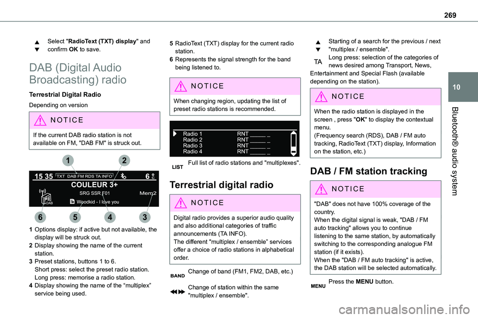 TOYOTA PROACE 2022 Owners Manual (in English) 269
Bluetooth® audio system
10
Select "RadioText (TXT) display" and confirm OK to save.
DAB (Digital Audio
Broadcasting) radio
Terrestrial Digital Radio
Depending on version
NOTIC E
If the TOYOTA PROACE 2022 Owners Manual (in English) 269
Bluetooth® audio system
10
Select "RadioText (TXT) display" and confirm OK to save.
DAB (Digital Audio
Broadcasting) radio
Terrestrial Digital Radio
Depending on version
NOTIC E
If the
