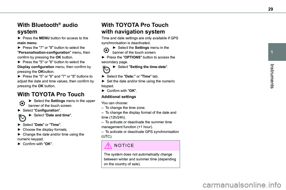 TOYOTA PROACE 2022 Owners Manual (in English) 29
Instruments
1
With Bluetooth® audio
system
► Press the MENU button for access to the main menu.► Press the "7" or "8" button to select the "Personalisation-configuration TOYOTA PROACE 2022 Owners Manual (in English) 29
Instruments
1
With Bluetooth® audio
system
► Press the MENU button for access to the main menu.► Press the "7" or "8" button to select the "Personalisation-configuration
