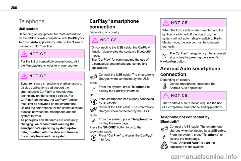 TOYOTA PROACE 2022 Owners Manual (in English) 286
Telephone
USB sockets
Depending on equipment, for more information on the USB sockets compatible with CarPlay® or Android Auto applications, refer to the "Ease of use and comfort" section TOYOTA PROACE 2022 Owners Manual (in English) 286
Telephone
USB sockets
Depending on equipment, for more information on the USB sockets compatible with CarPlay® or Android Auto applications, refer to the "Ease of use and comfort" section