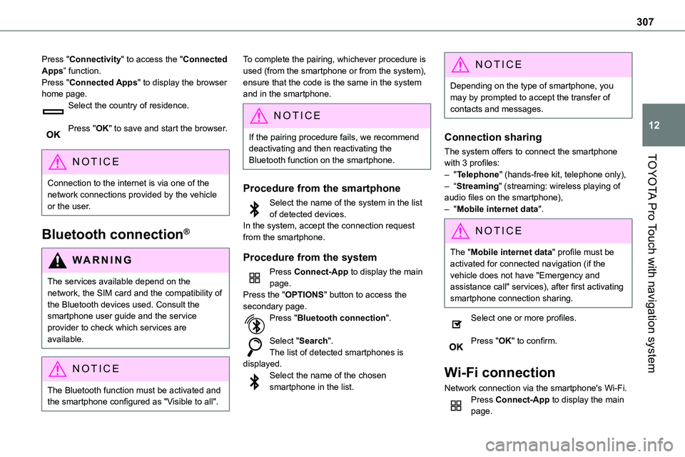 TOYOTA PROACE 2022 Owners Manual (in English) 307
TOYOTA Pro Touch with navigation system
12
Press "Connectivity" to access the "Connected Apps” function.Press "Connected Apps" to display the browser home page.Select the cou TOYOTA PROACE 2022 Owners Manual (in English) 307
TOYOTA Pro Touch with navigation system
12
Press "Connectivity" to access the "Connected Apps” function.Press "Connected Apps" to display the browser home page.Select the cou
