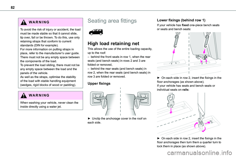 TOYOTA PROACE 2022 Owners Manual (in English) 82
WARNI NG
To avoid the risk of injury or accident, the load must be made stable so that it cannot slide, tip over, fall or be thrown. To do this, use only retaining straps that conform to current st TOYOTA PROACE 2022 Owners Manual (in English) 82
WARNI NG
To avoid the risk of injury or accident, the load must be made stable so that it cannot slide, tip over, fall or be thrown. To do this, use only retaining straps that conform to current st