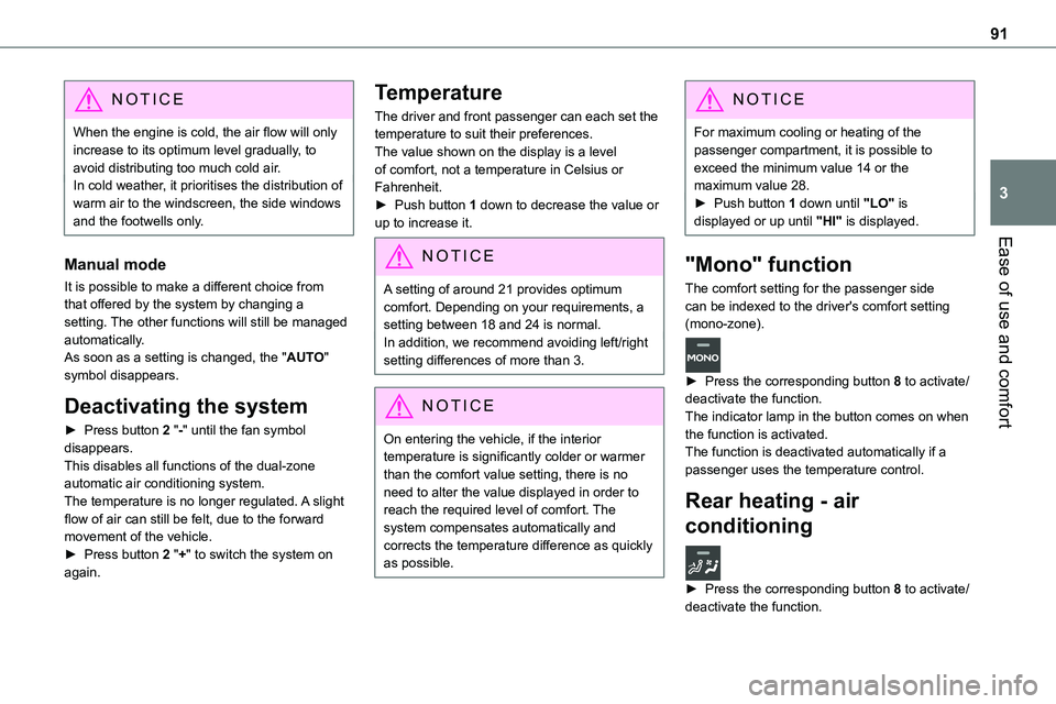 TOYOTA PROACE 2022 (in English) Owners Manual 91
Ease of use and comfort
3
NOTIC E
When the engine is cold, the air flow will only increase to its optimum level gradually, to avoid distributing too much cold air.In cold weather, it prioritises th TOYOTA PROACE 2022 (in English) Owners Manual 91
Ease of use and comfort
3
NOTIC E
When the engine is cold, the air flow will only increase to its optimum level gradually, to avoid distributing too much cold air.In cold weather, it prioritises th