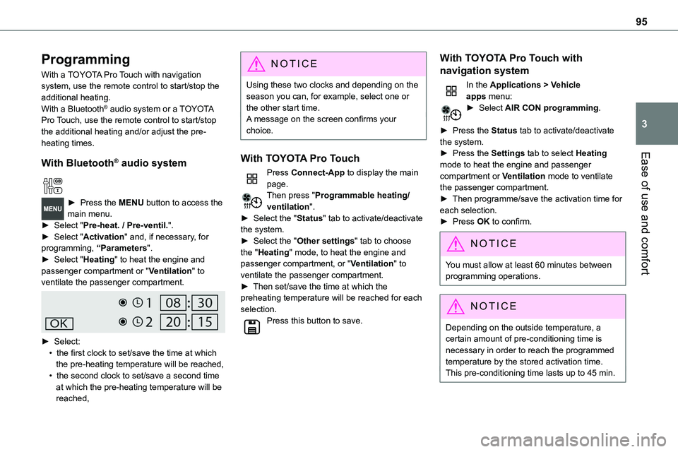 TOYOTA PROACE 2022 Owners Manual (in English) 95
Ease of use and comfort
3
Programming
With a TOYOTA Pro Touch with navigation system, use the remote control to start/stop the additional heating.With a Bluetooth® audio system or a TOYOTA Pro Tou TOYOTA PROACE 2022 Owners Manual (in English) 95
Ease of use and comfort
3
Programming
With a TOYOTA Pro Touch with navigation system, use the remote control to start/stop the additional heating.With a Bluetooth® audio system or a TOYOTA Pro Tou