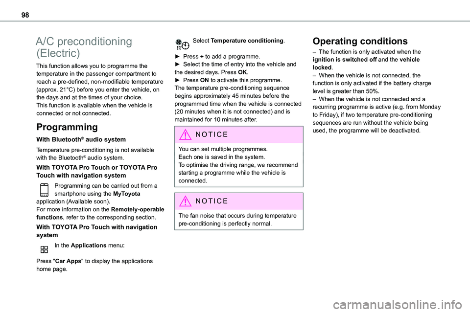 TOYOTA PROACE 2022 Owners Manual (in English) 98
A/C preconditioning
(Electric)
This function allows you to programme the temperature in the passenger compartment to reach a pre-defined, non-modifiable temperature (approx. 21°C) before you ente TOYOTA PROACE 2022 Owners Manual (in English) 98
A/C preconditioning
(Electric)
This function allows you to programme the temperature in the passenger compartment to reach a pre-defined, non-modifiable temperature (approx. 21°C) before you ente