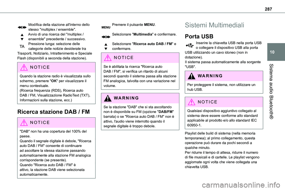 TOYOTA PROACE 2022  Manuale duso (in Italian) 287
Sistema audio Bluetooth®
10
Modifica della stazione all'interno dello stesso "multiplex / ensemble".Avvio di una ricerca del "multiplex / ensemble" precedente / successivo.Pre