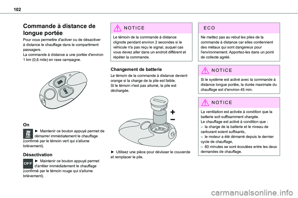 TOYOTA PROACE 2022 Notices Demploi (in French) 102
Commande à distance de
longue portée
Pour vous permettre d'activer ou de désactiver à distance le chauffage dans le compartiment passagers.La commande à distance a une portée d'envi TOYOTA PROACE 2022 Notices Demploi (in French) 102
Commande à distance de
longue portée
Pour vous permettre d'activer ou de désactiver à distance le chauffage dans le compartiment passagers.La commande à distance a une portée d'envi