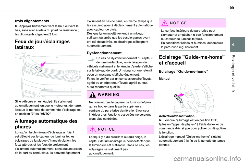 TOYOTA PROACE 2022 Notices Demploi (in French) 109
Eclairage et visibilité
4
trois clignotements
► Appuyez brièvement vers le haut ou vers le bas, sans aller au-delà du point de résistance ; les clignotants clignotent 3 fois.
Feux de jour/é TOYOTA PROACE 2022 Notices Demploi (in French) 109
Eclairage et visibilité
4
trois clignotements
► Appuyez brièvement vers le haut ou vers le bas, sans aller au-delà du point de résistance ; les clignotants clignotent 3 fois.
Feux de jour/é