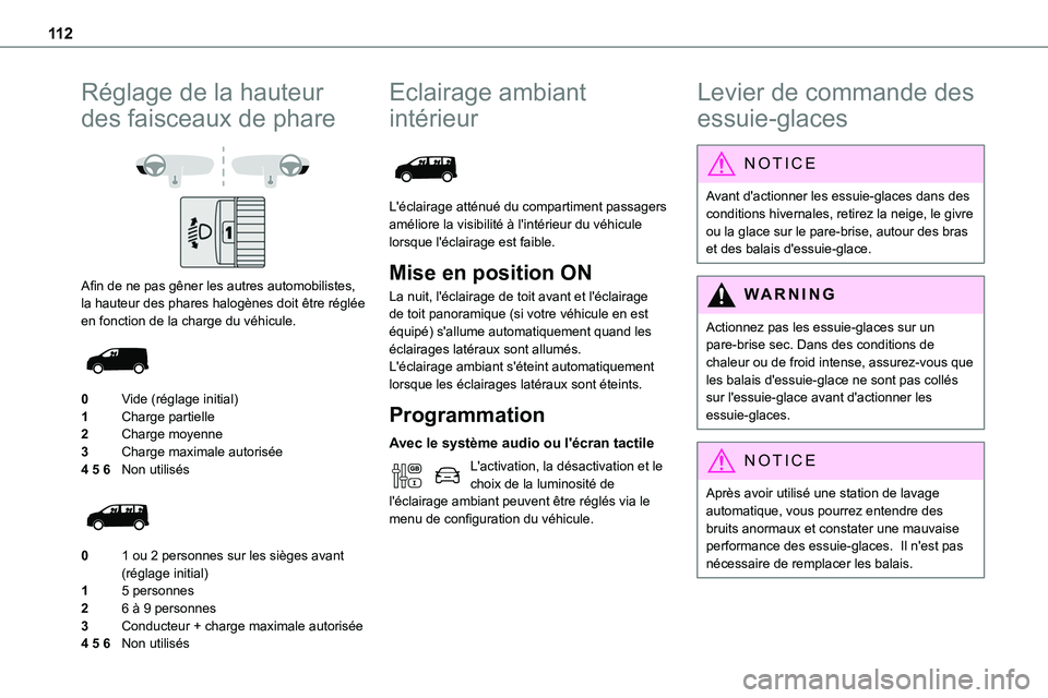 TOYOTA PROACE 2022 Notices Demploi (in French) 11 2
Réglage de la hauteur
des faisceaux de phare
Afin de ne pas gêner les autres automobilistes, la hauteur des phares halogènes doit être réglée en fonction de la charge du véhicule.
TOYOTA PROACE 2022 Notices Demploi (in French) 11 2
Réglage de la hauteur
des faisceaux de phare
Afin de ne pas gêner les autres automobilistes, la hauteur des phares halogènes doit être réglée en fonction de la charge du véhicule.