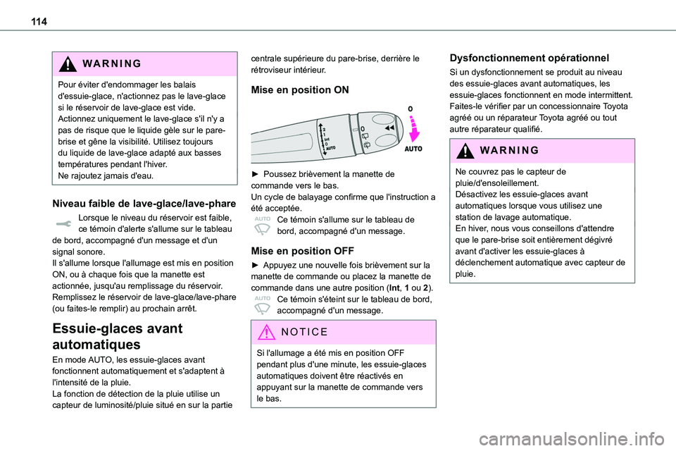 TOYOTA PROACE 2022 Notices Demploi (in French) 11 4
WARNI NG
Pour éviter d'endommager les balais d'essuie-glace, n'actionnez pas le lave-glace si le réservoir de lave-glace est vide.Actionnez uniquement le lave-glace s'il n'y TOYOTA PROACE 2022 Notices Demploi (in French) 11 4
WARNI NG
Pour éviter d'endommager les balais d'essuie-glace, n'actionnez pas le lave-glace si le réservoir de lave-glace est vide.Actionnez uniquement le lave-glace s'il n'y