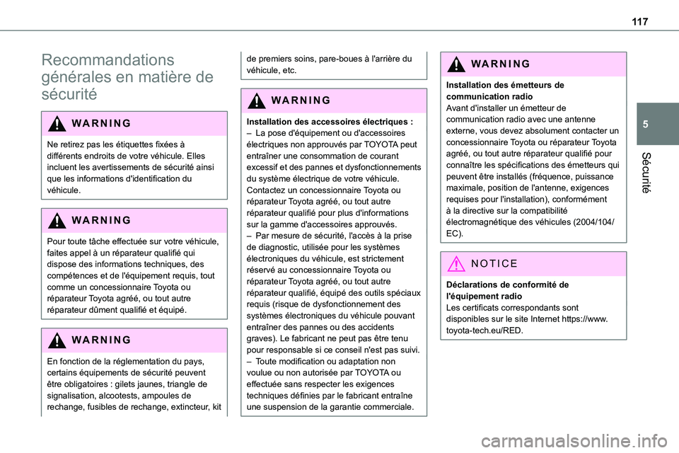 TOYOTA PROACE 2022 Notices Demploi (in French) 11 7
Sécurité
5
Recommandations
générales en matière de
sécurité
WARNI NG
Ne retirez pas les étiquettes fixées à différents endroits de votre véhicule. Elles
incluent les avertissements TOYOTA PROACE 2022 Notices Demploi (in French) 11 7
Sécurité
5
Recommandations
générales en matière de
sécurité
WARNI NG
Ne retirez pas les étiquettes fixées à différents endroits de votre véhicule. Elles
incluent les avertissements