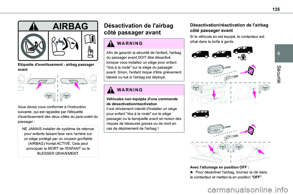 TOYOTA PROACE 2022 Notices Demploi (in French) 135
Sécurité
5
Etiquette d'avertissement - airbag passager
avant
Vous devez vous conformer à l'instruction suivante, qui est rappelée par l'étiquette d'avertissement des deu TOYOTA PROACE 2022 Notices Demploi (in French) 135
Sécurité
5
Etiquette d'avertissement - airbag passager
avant
Vous devez vous conformer à l'instruction suivante, qui est rappelée par l'étiquette d'avertissement des deu