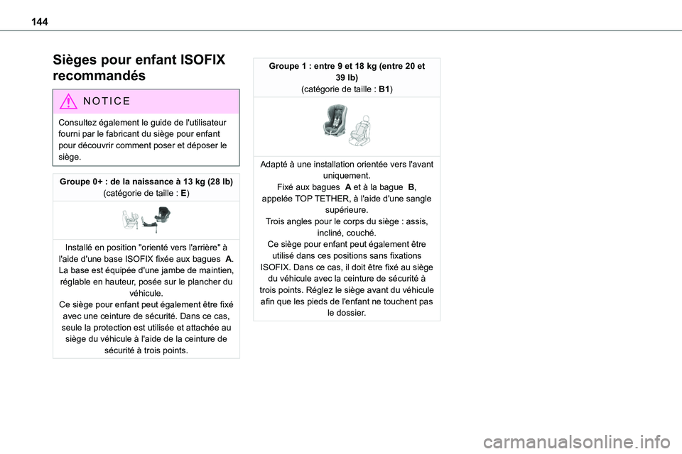 TOYOTA PROACE 2022 Notices Demploi (in French) 144
Sièges pour enfant ISOFIX
recommandés
NOTIC E
Consultez également le guide de l'utilisateur fourni par le fabricant du siège pour enfant pour découvrir comment poser et déposer le sièg TOYOTA PROACE 2022 Notices Demploi (in French) 144
Sièges pour enfant ISOFIX
recommandés
NOTIC E
Consultez également le guide de l'utilisateur fourni par le fabricant du siège pour enfant pour découvrir comment poser et déposer le sièg