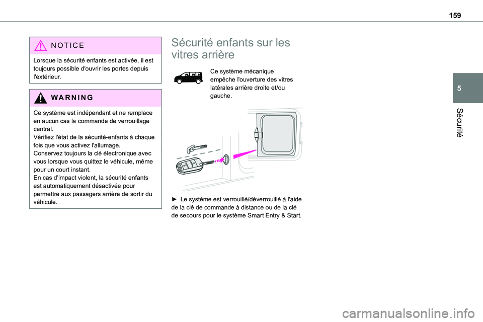 TOYOTA PROACE 2022 Notices Demploi (in French) 159
Sécurité
5
NOTIC E
Lorsque la sécurité enfants est activée, il est toujours possible d'ouvrir les portes depuis l'extérieur.
WARNI NG
Ce système est indépendant et ne remplace en a TOYOTA PROACE 2022 Notices Demploi (in French) 159
Sécurité
5
NOTIC E
Lorsque la sécurité enfants est activée, il est toujours possible d'ouvrir les portes depuis l'extérieur.
WARNI NG
Ce système est indépendant et ne remplace en a