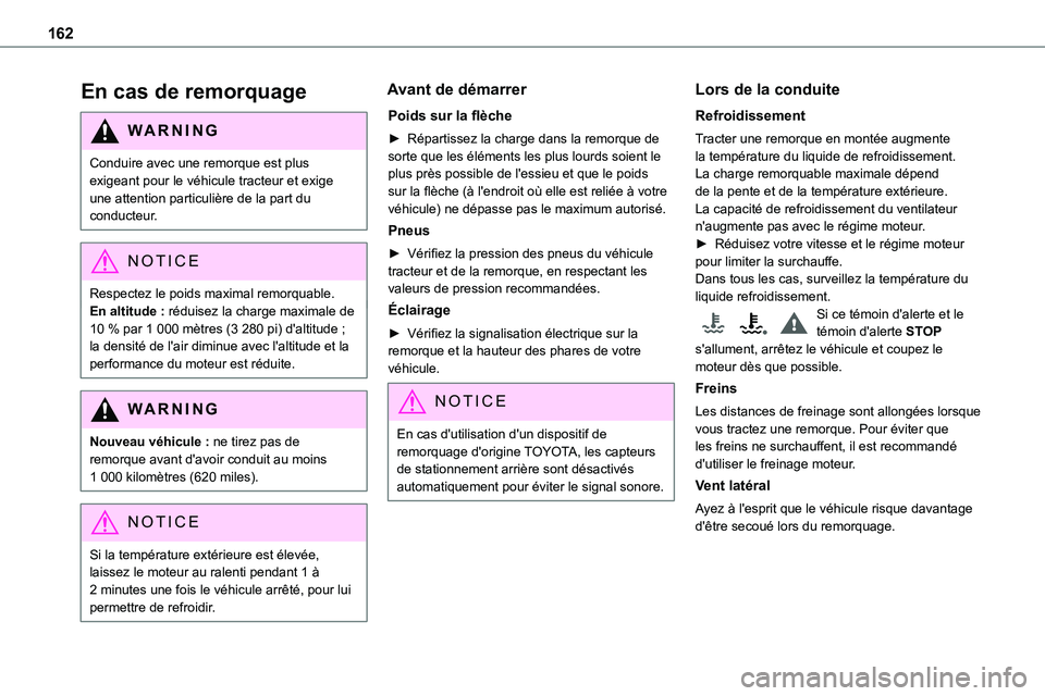 TOYOTA PROACE 2022 Notices Demploi (in French) 162
En cas de remorquage
WARNI NG
Conduire avec une remorque est plus exigeant pour le véhicule tracteur et exige une attention particulière de la part du conducteur.
NOTIC E
Respectez le poids maxi TOYOTA PROACE 2022 Notices Demploi (in French) 162
En cas de remorquage
WARNI NG
Conduire avec une remorque est plus exigeant pour le véhicule tracteur et exige une attention particulière de la part du conducteur.
NOTIC E
Respectez le poids maxi