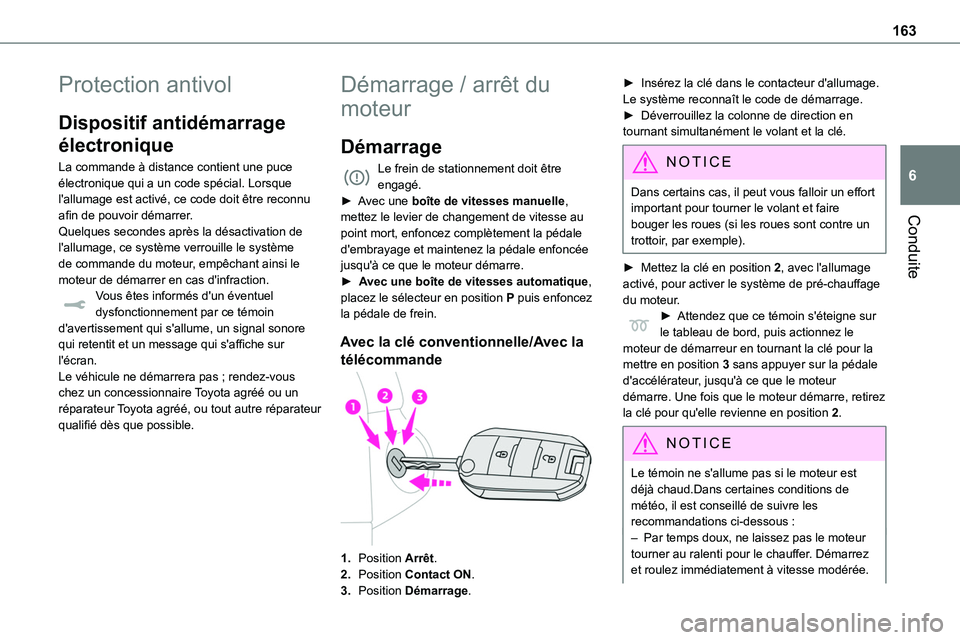 TOYOTA PROACE 2022 Notices Demploi (in French) 163
Conduite
6
Protection antivol
Dispositif antidémarrage
électronique
La commande à distance contient une puce électronique qui a un code spécial. Lorsque l'allumage est activé, ce code d TOYOTA PROACE 2022 Notices Demploi (in French) 163
Conduite
6
Protection antivol
Dispositif antidémarrage
électronique
La commande à distance contient une puce électronique qui a un code spécial. Lorsque l'allumage est activé, ce code d