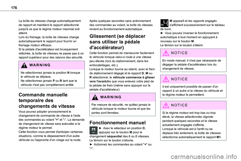 TOYOTA PROACE 2022 Notices Demploi (in French) 176
La boîte de vitesses change automatiquement de rapport et maintient le rapport sélectionné jusqu'à ce que le régime moteur maximal soit atteint.Lors du freinage, la boîte de vitesses cha TOYOTA PROACE 2022 Notices Demploi (in French) 176
La boîte de vitesses change automatiquement de rapport et maintient le rapport sélectionné jusqu'à ce que le régime moteur maximal soit atteint.Lors du freinage, la boîte de vitesses cha