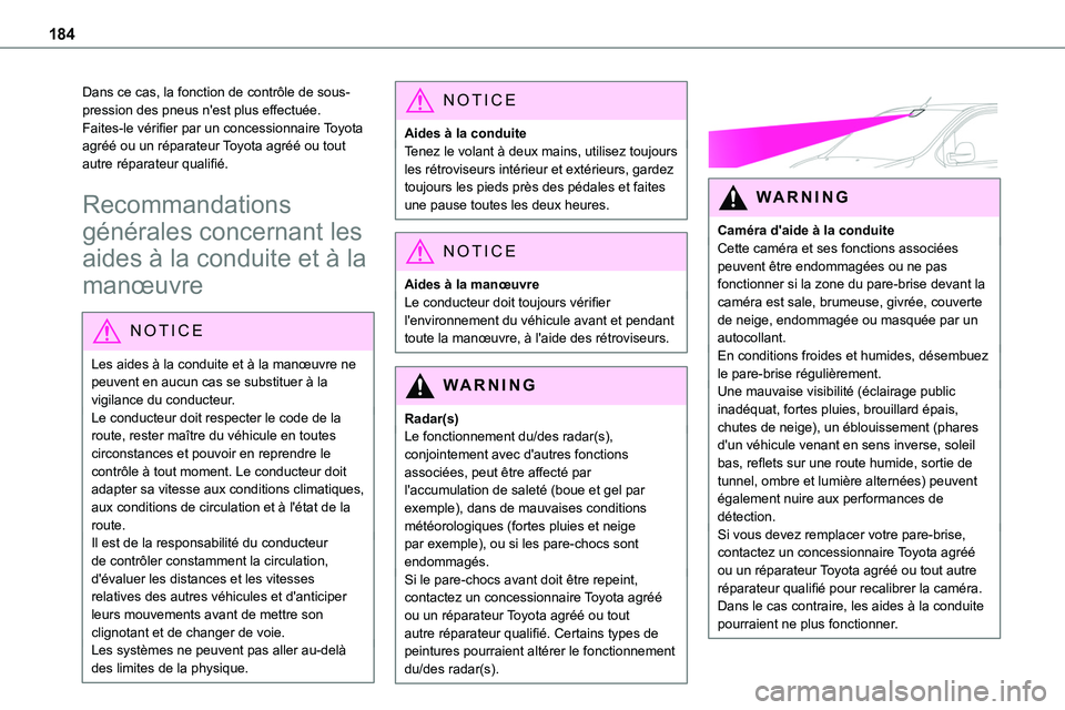 TOYOTA PROACE 2022  Notices Demploi (in French) 184
Dans ce cas, la fonction de contrôle de sous-pression des pneus n'est plus effectuée.Faites-le vérifier par un concessionnaire Toyota agréé ou un réparateur Toyota agréé ou tout autre 