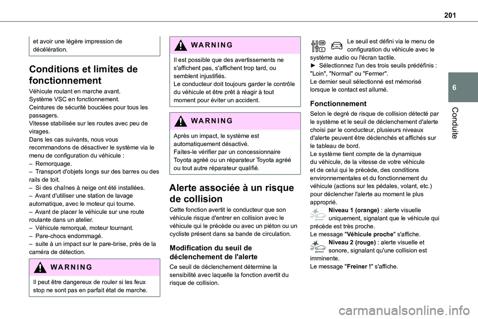 TOYOTA PROACE 2022 Notices Demploi (in French) 201
Conduite
6
et avoir une légère impression de décélération.
Conditions et limites de
fonctionnement
Véhicule roulant en marche avant.Système VSC en fonctionnement.Ceintures de sécurité bo TOYOTA PROACE 2022 Notices Demploi (in French) 201
Conduite
6
et avoir une légère impression de décélération.
Conditions et limites de
fonctionnement
Véhicule roulant en marche avant.Système VSC en fonctionnement.Ceintures de sécurité bo