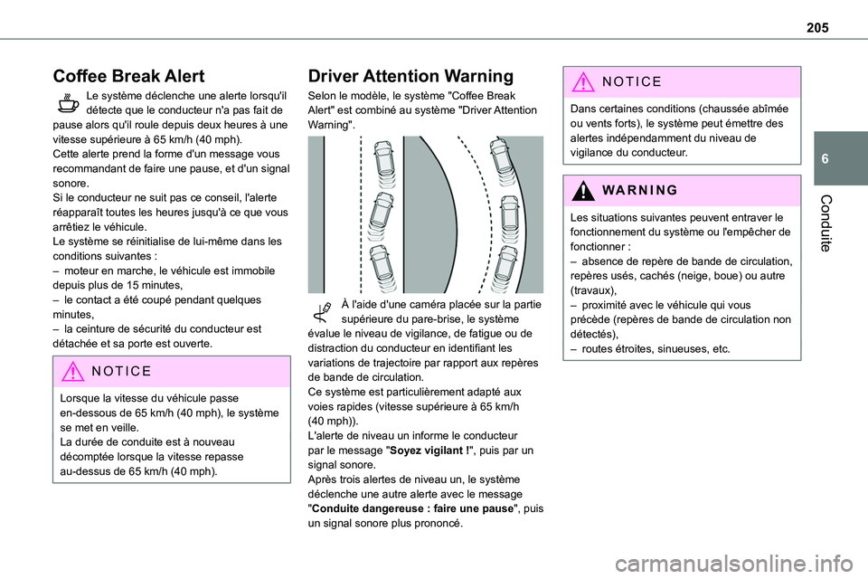 TOYOTA PROACE 2022 Notices Demploi (in French) 205
Conduite
6
Coffee Break Alert
Le système déclenche une alerte lorsqu'il détecte que le conducteur n'a pas fait de pause alors qu'il roule depuis deux heures à une vitesse supérieu TOYOTA PROACE 2022 Notices Demploi (in French) 205
Conduite
6
Coffee Break Alert
Le système déclenche une alerte lorsqu'il détecte que le conducteur n'a pas fait de pause alors qu'il roule depuis deux heures à une vitesse supérieu