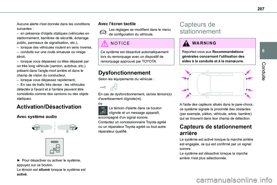 TOYOTA PROACE 2022 Notices Demploi (in French) 207
Conduite
6
Aucune alerte n'est donnée dans les conditions suivantes :– en présence d'objets statiques (véhicules en stationnement, barrières de sécurité, éclairage public, panneau TOYOTA PROACE 2022 Notices Demploi (in French) 207
Conduite
6
Aucune alerte n'est donnée dans les conditions suivantes :– en présence d'objets statiques (véhicules en stationnement, barrières de sécurité, éclairage public, panneau