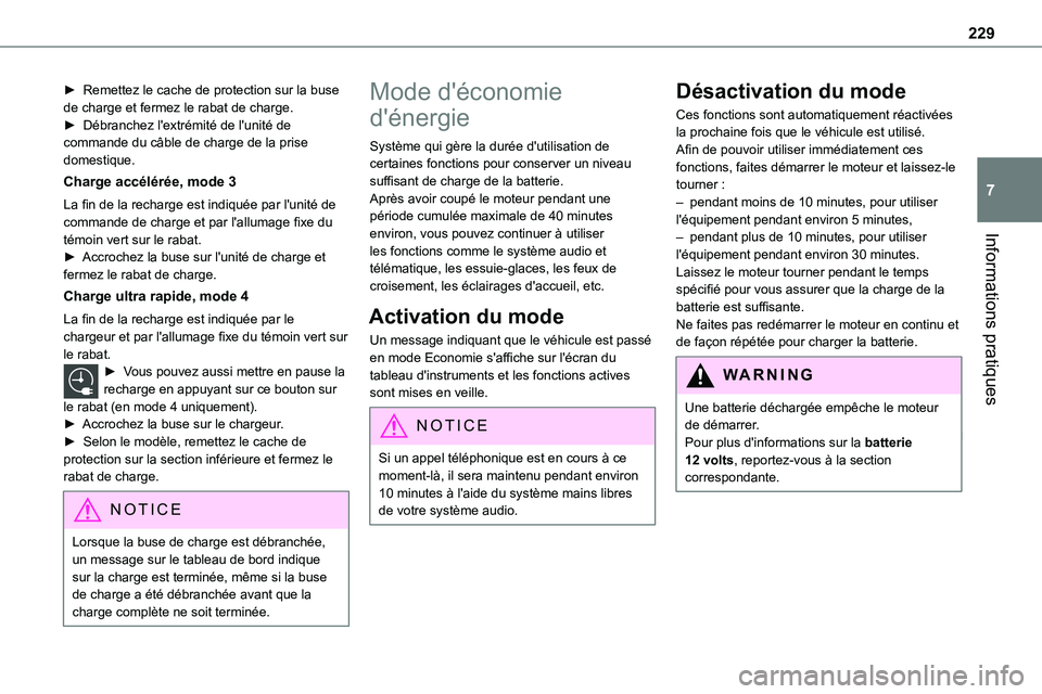 TOYOTA PROACE 2022  Notices Demploi (in French) 229
Informations pratiques
7
► Remettez le cache de protection sur la buse de charge et fermez le rabat de charge.► Débranchez l'extrémité de l'unité de commande du câble de charge de
