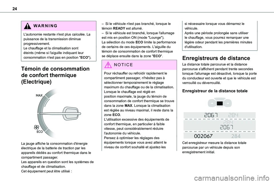 TOYOTA PROACE 2022 Notices Demploi (in French) 24
WARNI NG
L'autonomie restante n'est plus calculée. La puissance de la transmission diminue progressivement.Le chauffage et la climatisation sont éteints (même si l'aiguille indiquant TOYOTA PROACE 2022 Notices Demploi (in French) 24
WARNI NG
L'autonomie restante n'est plus calculée. La puissance de la transmission diminue progressivement.Le chauffage et la climatisation sont éteints (même si l'aiguille indiquant
