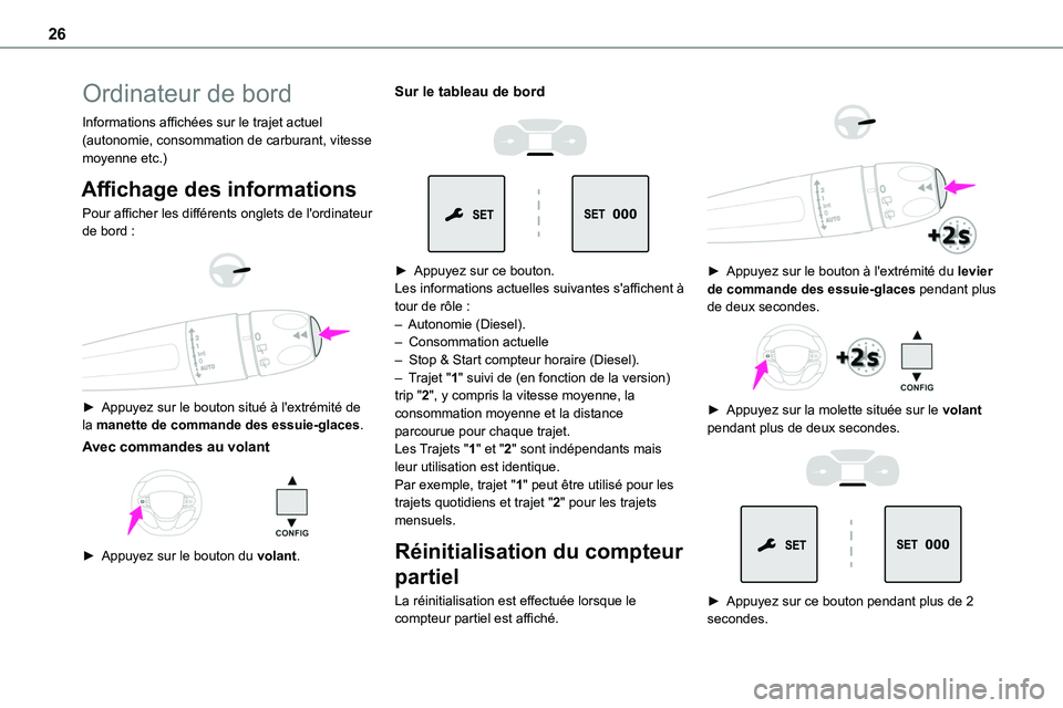 TOYOTA PROACE 2022 Notices Demploi (in French) 26
Ordinateur de bord
Informations affichées sur le trajet actuel (autonomie, consommation de carburant, vitesse moyenne etc.)
Affichage des informations
Pour afficher les différents onglets de l TOYOTA PROACE 2022 Notices Demploi (in French) 26
Ordinateur de bord
Informations affichées sur le trajet actuel (autonomie, consommation de carburant, vitesse moyenne etc.)
Affichage des informations
Pour afficher les différents onglets de l