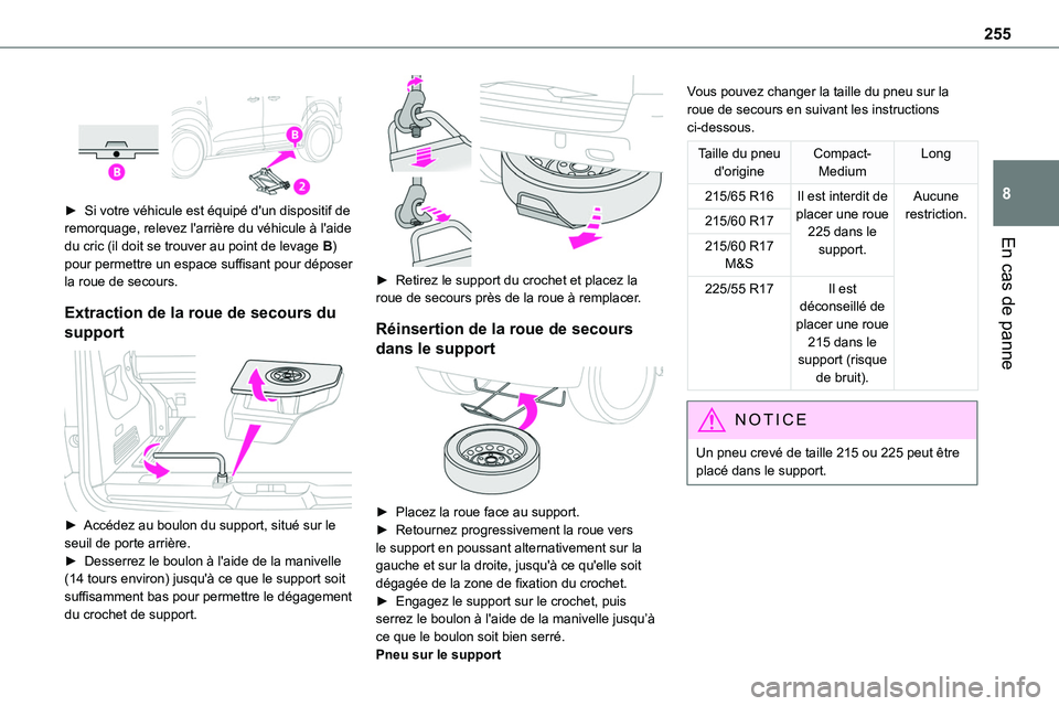 TOYOTA PROACE 2022 Notices Demploi (in French) 255
En cas de panne
8
► Si votre véhicule est équipé d'un dispositif de remorquage, relevez l'arrière du véhicule à l'aide du cric (il doit se trouver au point de levage B) pou TOYOTA PROACE 2022 Notices Demploi (in French) 255
En cas de panne
8
► Si votre véhicule est équipé d'un dispositif de remorquage, relevez l'arrière du véhicule à l'aide du cric (il doit se trouver au point de levage B) pou