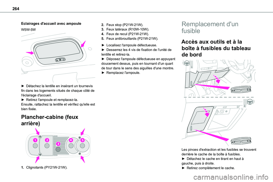TOYOTA PROACE 2022 Notices Demploi (in French) 264
Eclairages d'accueil avec ampoule
W5W-5W
► Détachez la lentille en insérant un tournevis fin dans les logements situés de chaque côté de l'éclairage d'accueil.► Retirez l& TOYOTA PROACE 2022 Notices Demploi (in French) 264
Eclairages d'accueil avec ampoule
W5W-5W
► Détachez la lentille en insérant un tournevis fin dans les logements situés de chaque côté de l'éclairage d'accueil.► Retirez l&