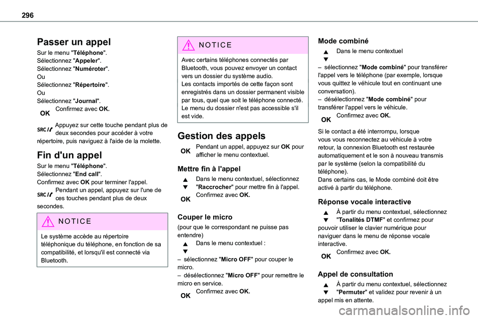 TOYOTA PROACE 2022 Notices Demploi (in French) 296
Passer un appel
Sur le menu "Téléphone".Sélectionnez "Appeler".Sélectionnez "Numéroter".OuSélectionnez "Répertoire".OuSélectionnez "Journal".Confirm TOYOTA PROACE 2022 Notices Demploi (in French) 296
Passer un appel
Sur le menu "Téléphone".Sélectionnez "Appeler".Sélectionnez "Numéroter".OuSélectionnez "Répertoire".OuSélectionnez "Journal".Confirm