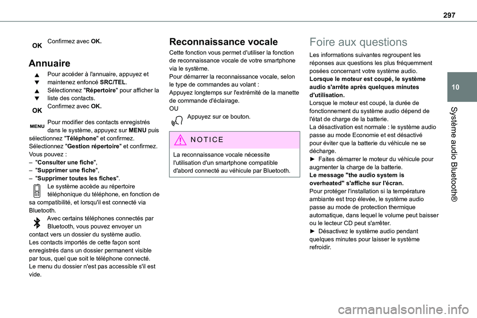 TOYOTA PROACE 2022 Notices Demploi (in French) 297
Système audio Bluetooth®
10
Confirmez avec OK.
Annuaire
Pour accéder à l'annuaire, appuyez et maintenez enfoncé SRC/TEL.Sélectionnez "Répertoire" pour afficher la liste des con TOYOTA PROACE 2022 Notices Demploi (in French) 297
Système audio Bluetooth®
10
Confirmez avec OK.
Annuaire
Pour accéder à l'annuaire, appuyez et maintenez enfoncé SRC/TEL.Sélectionnez "Répertoire" pour afficher la liste des con