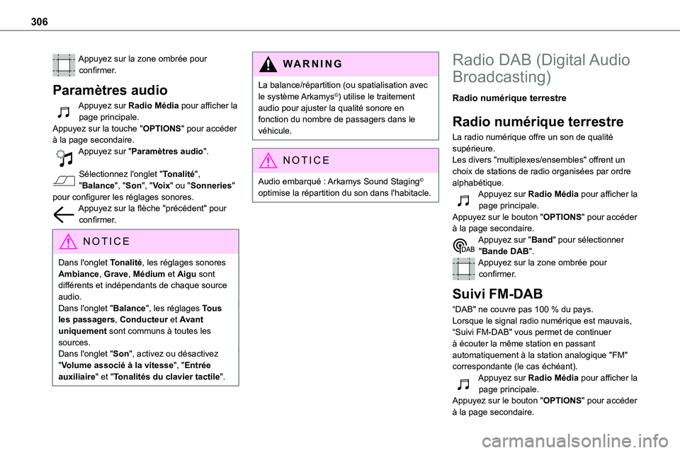 TOYOTA PROACE 2022  Notices Demploi (in French) 306
Appuyez sur la zone ombrée pour confirmer.
Paramètres audio
Appuyez sur Radio Média pour afficher la page principale.Appuyez sur la touche "OPTIONS" pour accéder à la page secondaire.