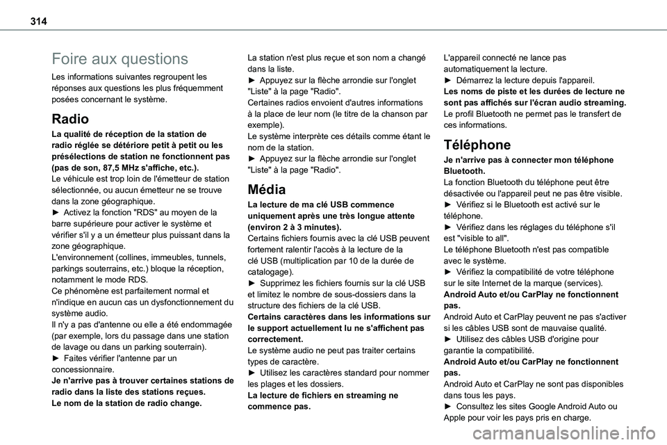 TOYOTA PROACE 2022 Notices Demploi (in French) 314
Foire aux questions
Les informations suivantes regroupent les réponses aux questions les plus fréquemment posées concernant le système.
Radio
La qualité de réception de la station de radio r TOYOTA PROACE 2022 Notices Demploi (in French) 314
Foire aux questions
Les informations suivantes regroupent les réponses aux questions les plus fréquemment posées concernant le système.
Radio
La qualité de réception de la station de radio r