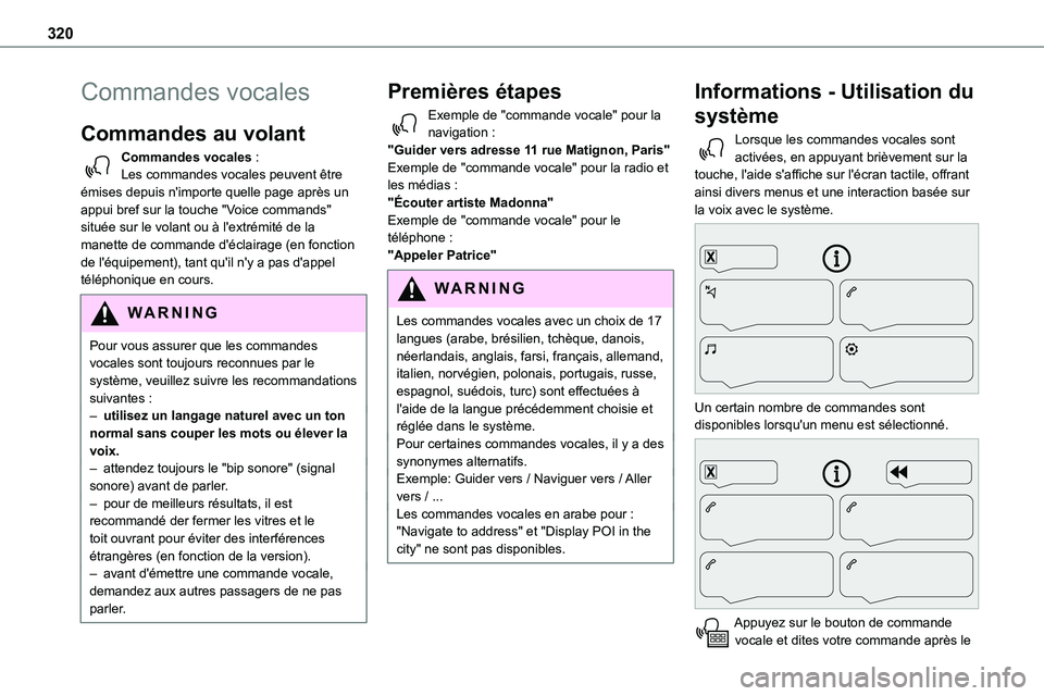 TOYOTA PROACE 2022 Notices Demploi (in French) 320
Commandes vocales
Commandes au volant
Commandes vocales :Les commandes vocales peuvent être émises depuis n'importe quelle page après un appui bref sur la touche "Voice commands" s TOYOTA PROACE 2022 Notices Demploi (in French) 320
Commandes vocales
Commandes au volant
Commandes vocales :Les commandes vocales peuvent être émises depuis n'importe quelle page après un appui bref sur la touche "Voice commands" s