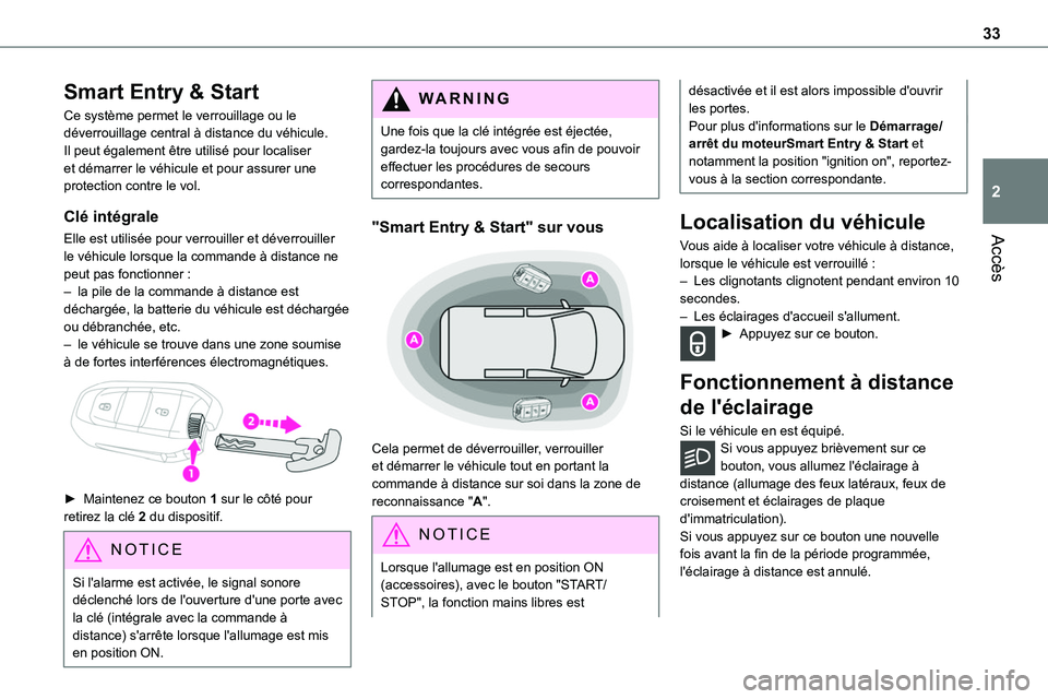TOYOTA PROACE 2022 Notices Demploi (in French) 33
Accès
2
Smart Entry & Start
Ce système permet le verrouillage ou le déverrouillage central à distance du véhicule.Il peut également être utilisé pour localiser et démarrer le véhicule et TOYOTA PROACE 2022 Notices Demploi (in French) 33
Accès
2
Smart Entry & Start
Ce système permet le verrouillage ou le déverrouillage central à distance du véhicule.Il peut également être utilisé pour localiser et démarrer le véhicule et