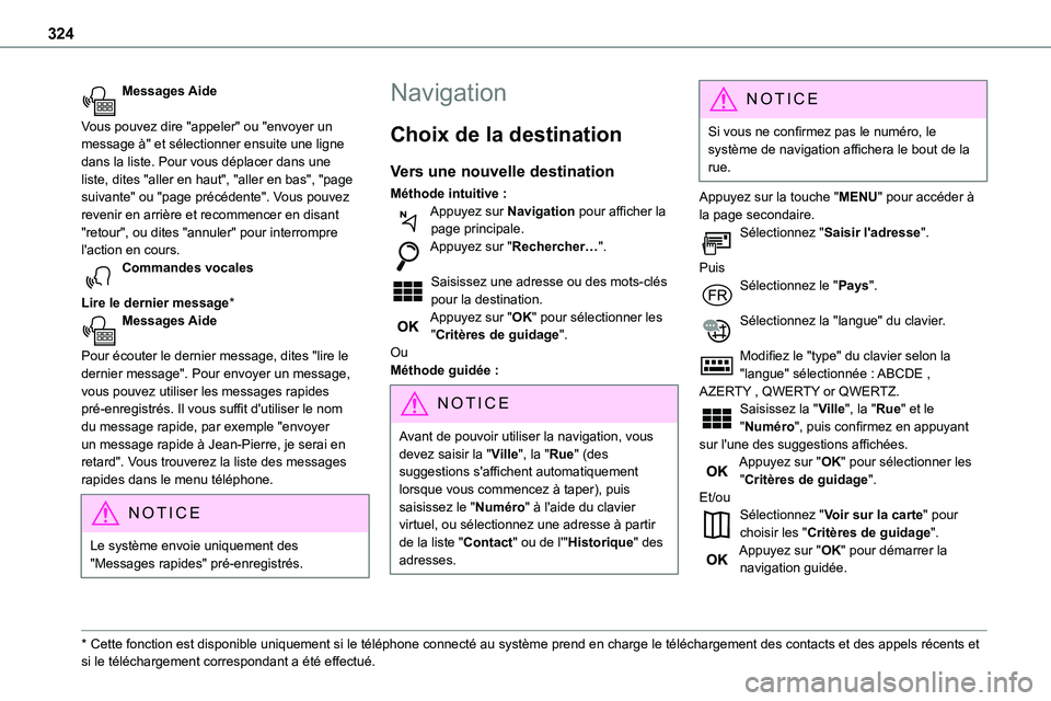TOYOTA PROACE 2022  Notices Demploi (in French) 324
Messages Aide 
Vous pouvez dire "appeler" ou "envoyer un message à" et sélectionner ensuite une ligne dans la liste. Pour vous déplacer dans une liste, dites "aller en haut&