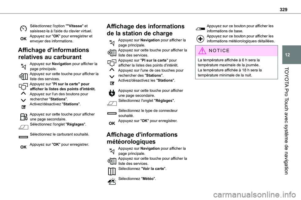 TOYOTA PROACE 2022  Notices Demploi (in French) 329
TOYOTA Pro Touch avec système de navigation
12
Sélectionnez l'option ""Vitesse" et saisissez-la à l'aide du clavier virtuel.Appuyez sur "OK" pour enregistrer et envo